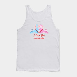 I Love You No Matter What Tank Top